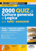 2000 quiz di cultura generale e logica per tutti i concorsi. Con software di simulazione. Con videolezioni di logica